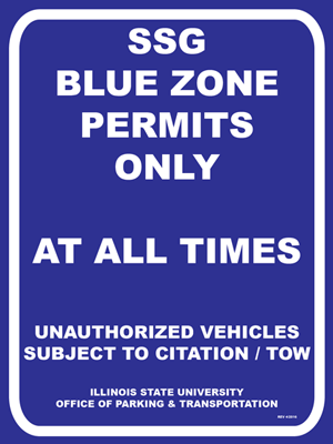 A blue School Street Garage Blue Zone Student Storage parking lot sign with Text: SSG BLUE ZONE PERMITS ONLY AT ALL TIMES, UNAUTHORIZED VEHICLES SUBJECT TO CITATION / TOW,  ILLINOIS STATE UNIVERSITY OFFICE OF PARKING AND TRANSPORTATION