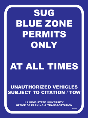A blue South University Street Garage Blue Zone Student Storage parking lot sign with Text: SUG BLUE ZONE PERMITS ONLY AT ALL TIMES, UNAUTHORIZED VEHICLES SUBJECT TO CITATION / TOW, ILLINOIS STATE UNIVERSITY OFFICE OF PARKING AND TRANSPORTATION